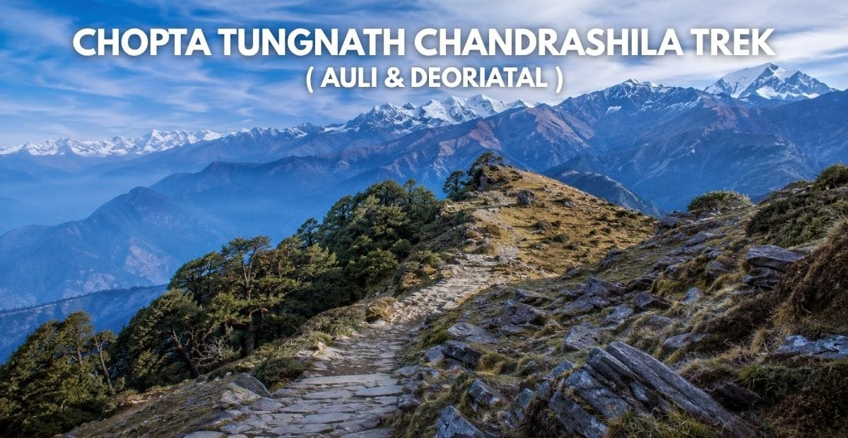 Chopta Tungnath Chandrashila Trek with Auli & Deoriatal